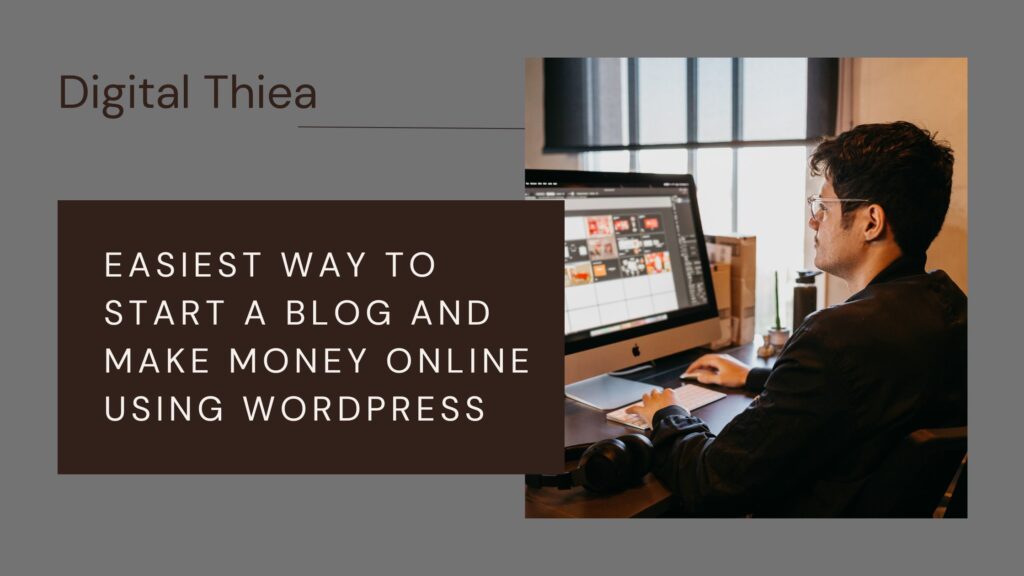 Easiest Way to Start a Blog and Make Money Online using WordPress in 2025